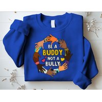 Be A Buddy Not A Bully Anti Bullying Sweatshirt