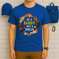 Be A Buddy Not A Bully Anti Bullying T-Shirt