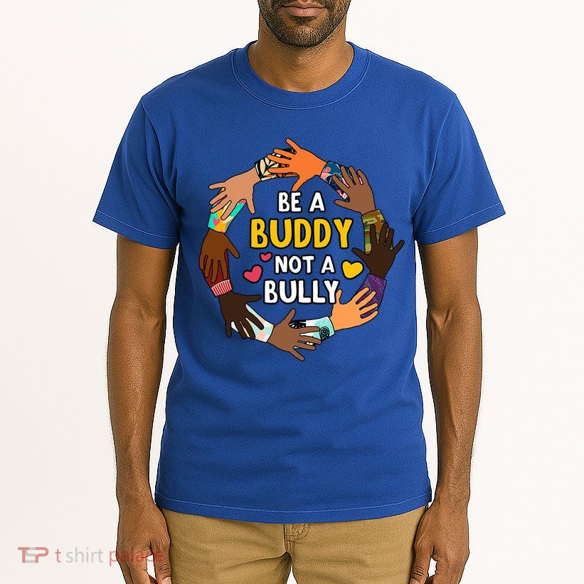 Be A Buddy Not A Bully Anti Bullying Tall T-Shirt