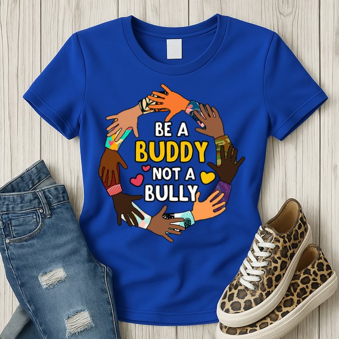 Be A Buddy Not A Bully Anti Bullying Womens T-Shirt