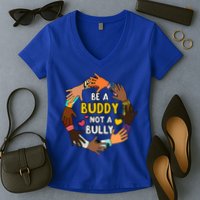 Be A Buddy Not A Bully Anti Bullying Women's V-Neck T-Shirt