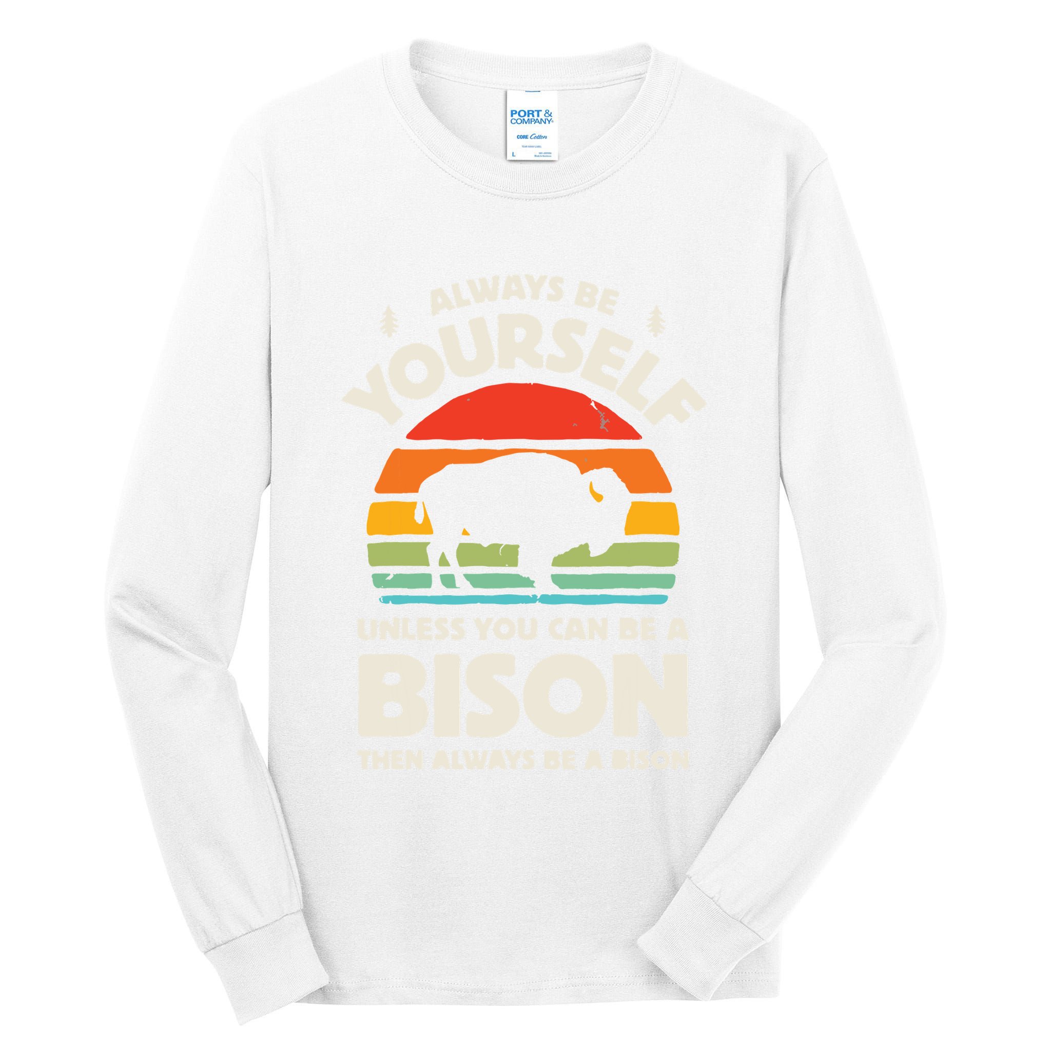 Bison Always Be Yourself Retro Vintage 70s Men Women Funny Tall Long Sleeve T-Shirt