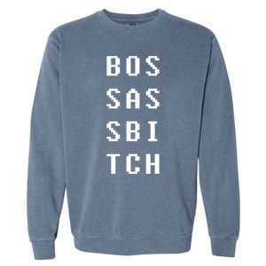 Boss Ass Bitch Gift Garment-Dyed Sweatshirt