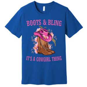 Boots and Bling its a Cowgirl Thing Cute Love Country Life Premium T-Shirt