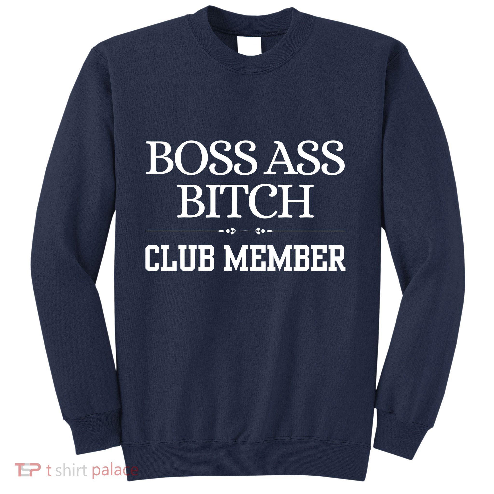 Boss Ass Bitch Club Member Sweatshirt