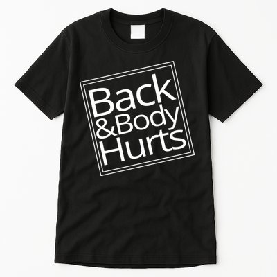 Back And Body Hurts Tall T-Shirt