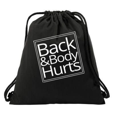 Back And Body Hurts Drawstring Bag