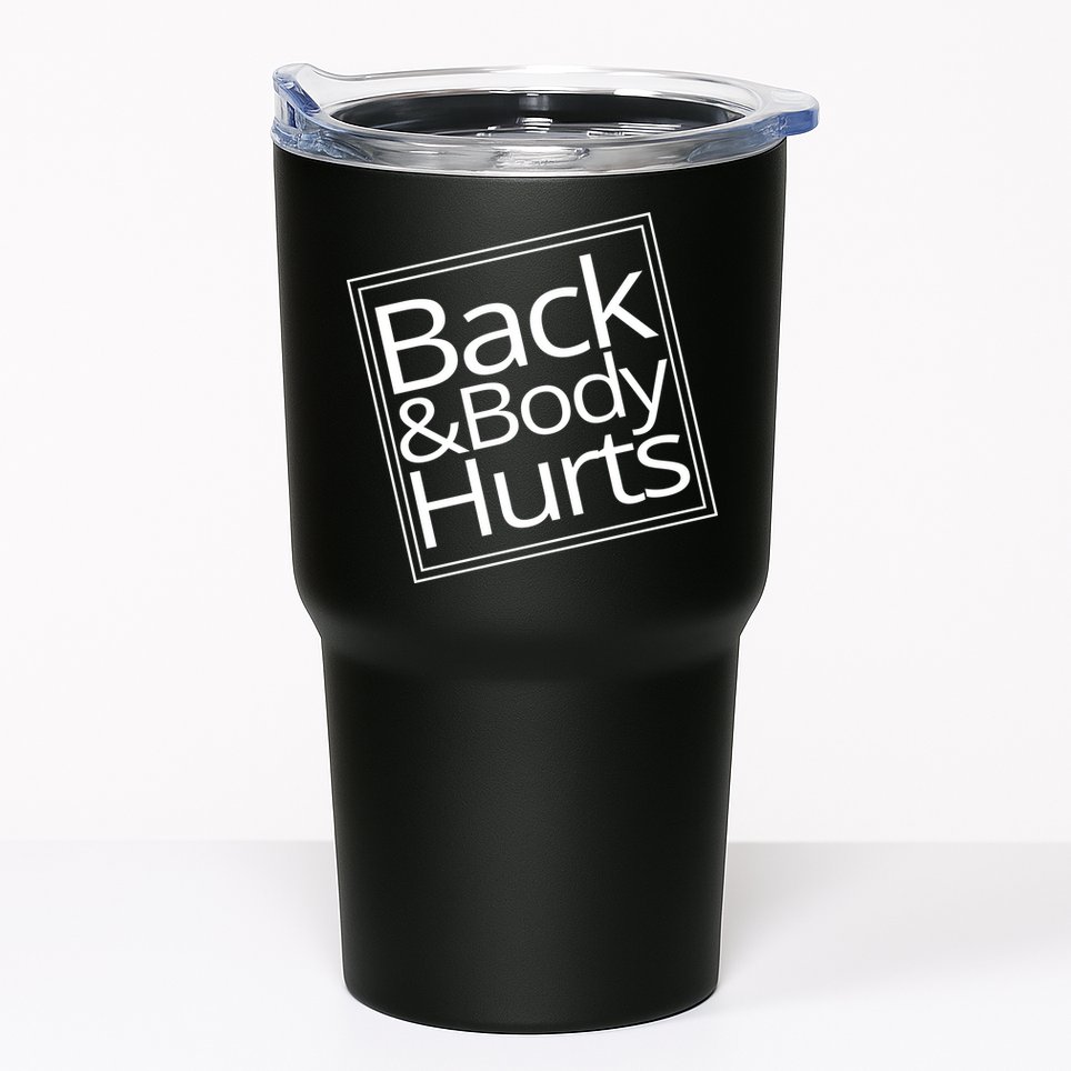 Back And Body Hurts Tumbler