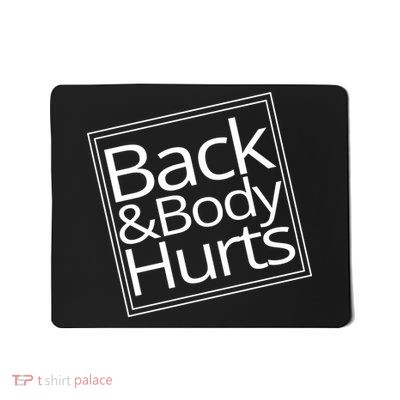 Back And Body Hurts Mousepad