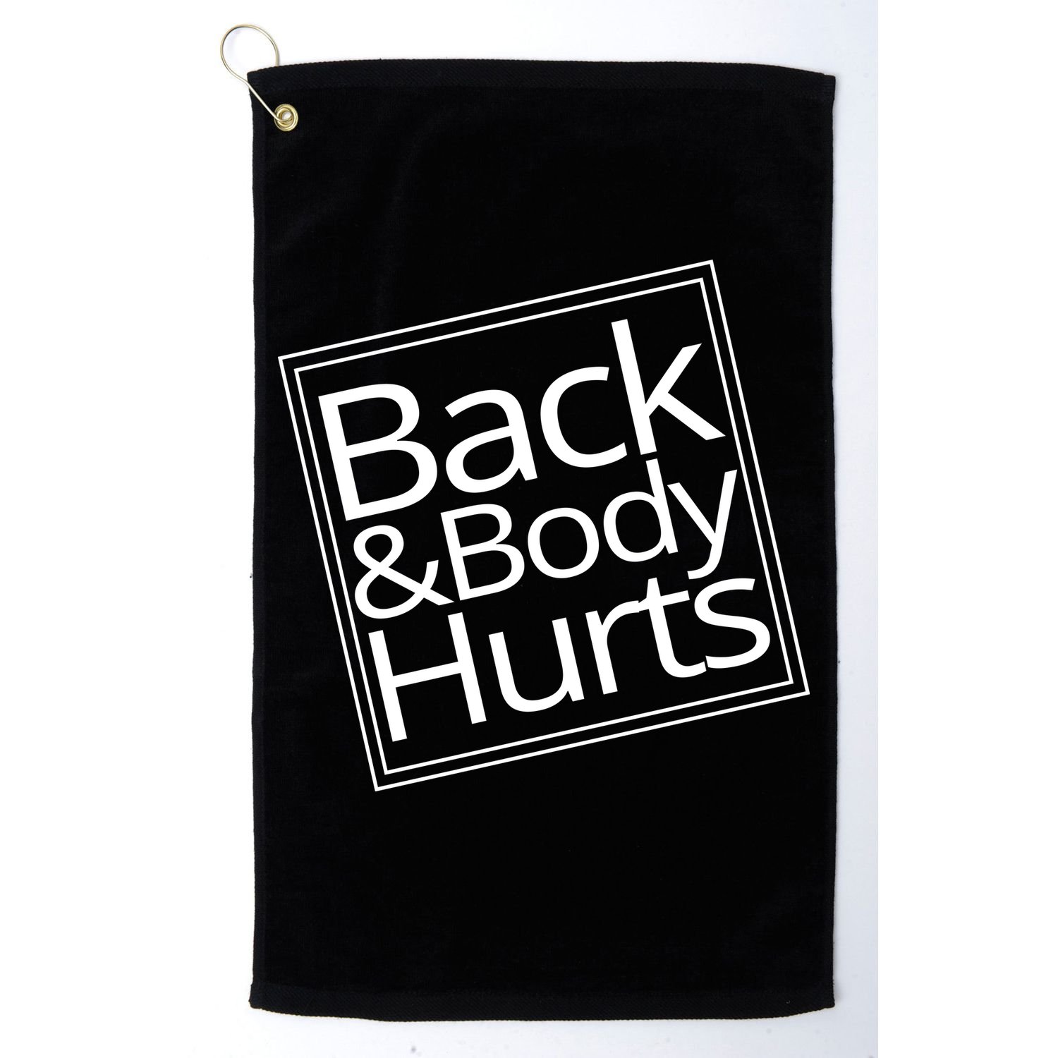 Back And Body Hurts Golf Towel