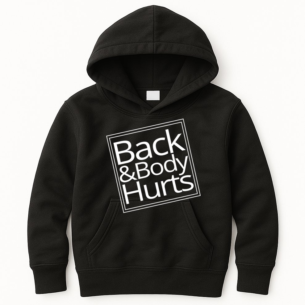 Back And Body Hurts Kids Hoodie