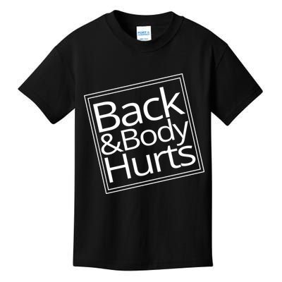 Back And Body Hurts Kids T-Shirt