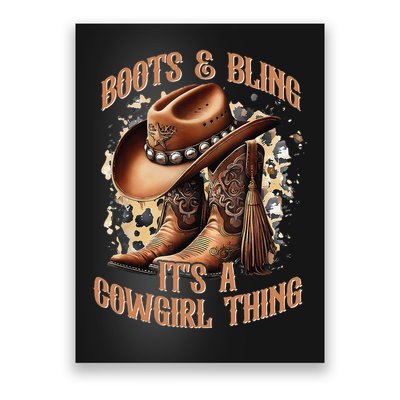 Boots And Bling Its A Cowgirl Thing Cowboy Hat Poster