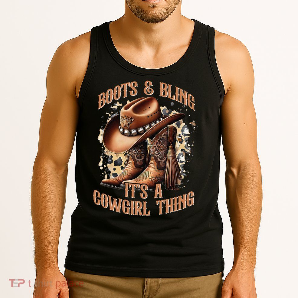 Boots And Bling Its A Cowgirl Thing Cowboy Hat Tank Top