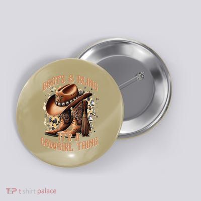 Boots And Bling Its A Cowgirl Thing Cowboy Hat Button