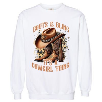 Boots And Bling Its A Cowgirl Thing Cowboy Hat Garment-Dyed Sweatshirt