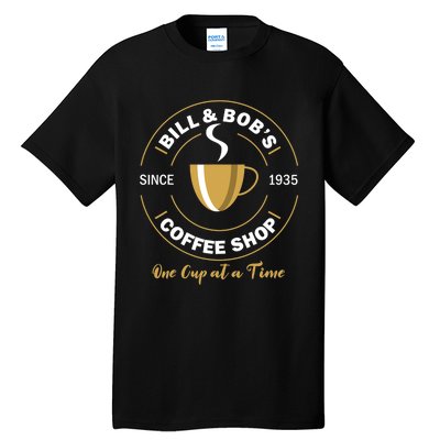 Bill and Bob's Coffee Shop AA Recovery Gift Tall T-Shirt