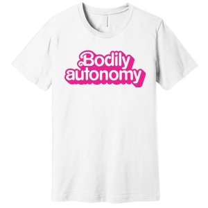 Bodily Autonomy Premium T-Shirt