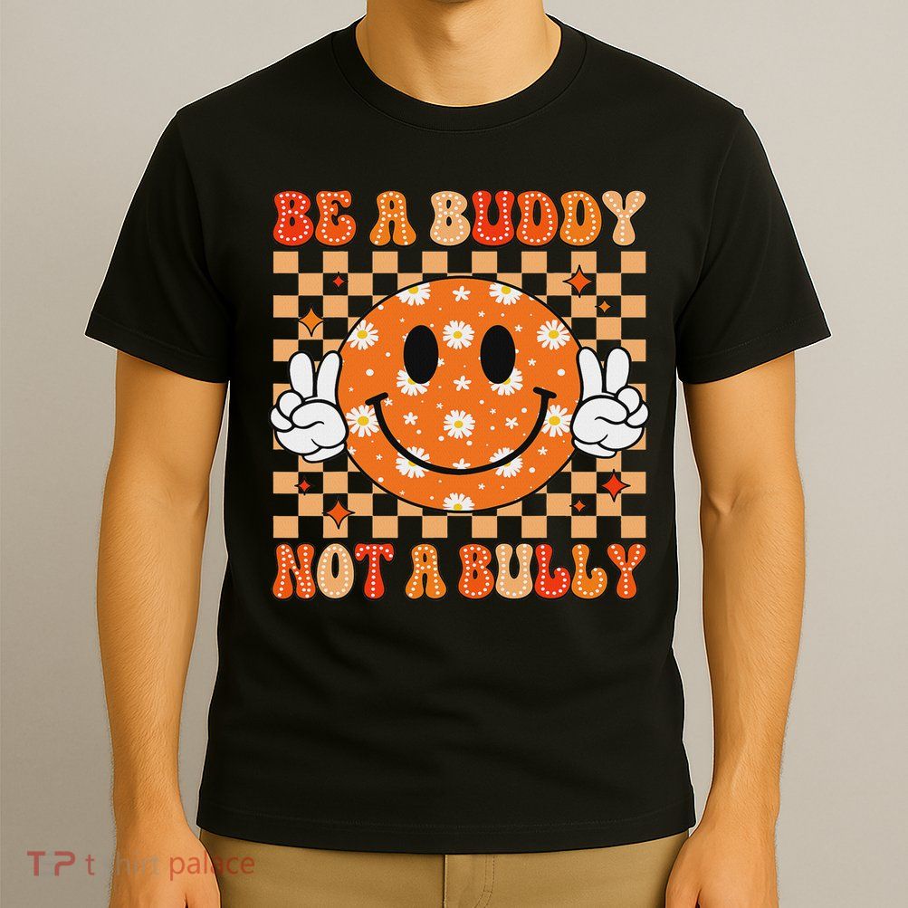 Be A Buddy Not A Bully Unity Day Orange Anti Bullying T-Shirt
