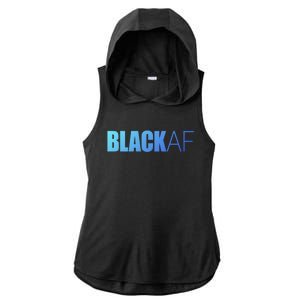 Black Af Blackaf African American Pride History Month Funny Gift Ladies PosiCharge Tri-Blend Wicking Draft Hoodie Tank