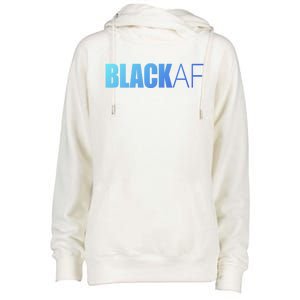 Black Af Blackaf African American Pride History Month Funny Gift Womens Funnel Neck Pullover Hood