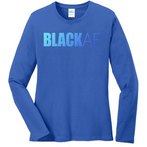 Black Af Blackaf African American Pride History Month Funny Gift Ladies Long Sleeve Shirt