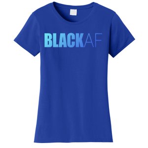 Black Af Blackaf African American Pride History Month Funny Gift Women's T-Shirt