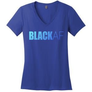 Black Af Blackaf African American Pride History Month Funny Gift Women's V-Neck T-Shirt