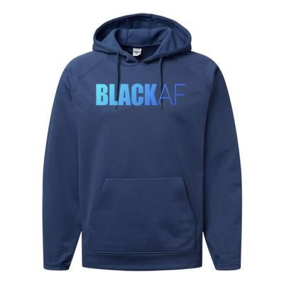 Black Af Blackaf African American Pride History Month Funny Gift Performance Fleece Hoodie