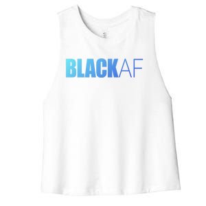 Black Af Blackaf African American Pride History Month Funny Gift Women's Racerback Cropped Tank