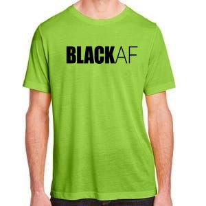 Black Af Blackaf African American Pride History Month Funny Gift Adult ChromaSoft Performance T-Shirt