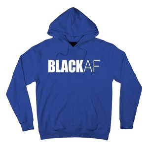 Black Af Blackaf African American Pride History Month Funny Gift Hoodie