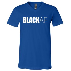 Black Af Blackaf African American Pride History Month Funny Gift V-Neck T-Shirt