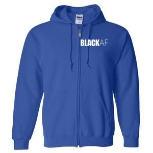 Black Af Blackaf African American Pride History Month Funny Gift Full Zip Hoodie