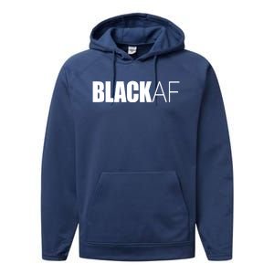 Black Af Blackaf African American Pride History Month Funny Gift Performance Fleece Hoodie