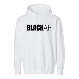 Black Af Blackaf African American Pride History Month Funny Gift Garment-Dyed Fleece Hoodie