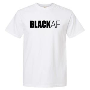 Black Af Blackaf African American Pride History Month Funny Gift Garment-Dyed Heavyweight T-Shirt