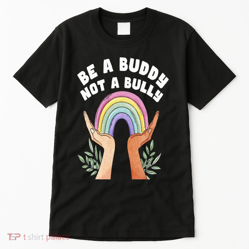 Be A Buddy Not A Bully Anti Bullying Tall T-Shirt