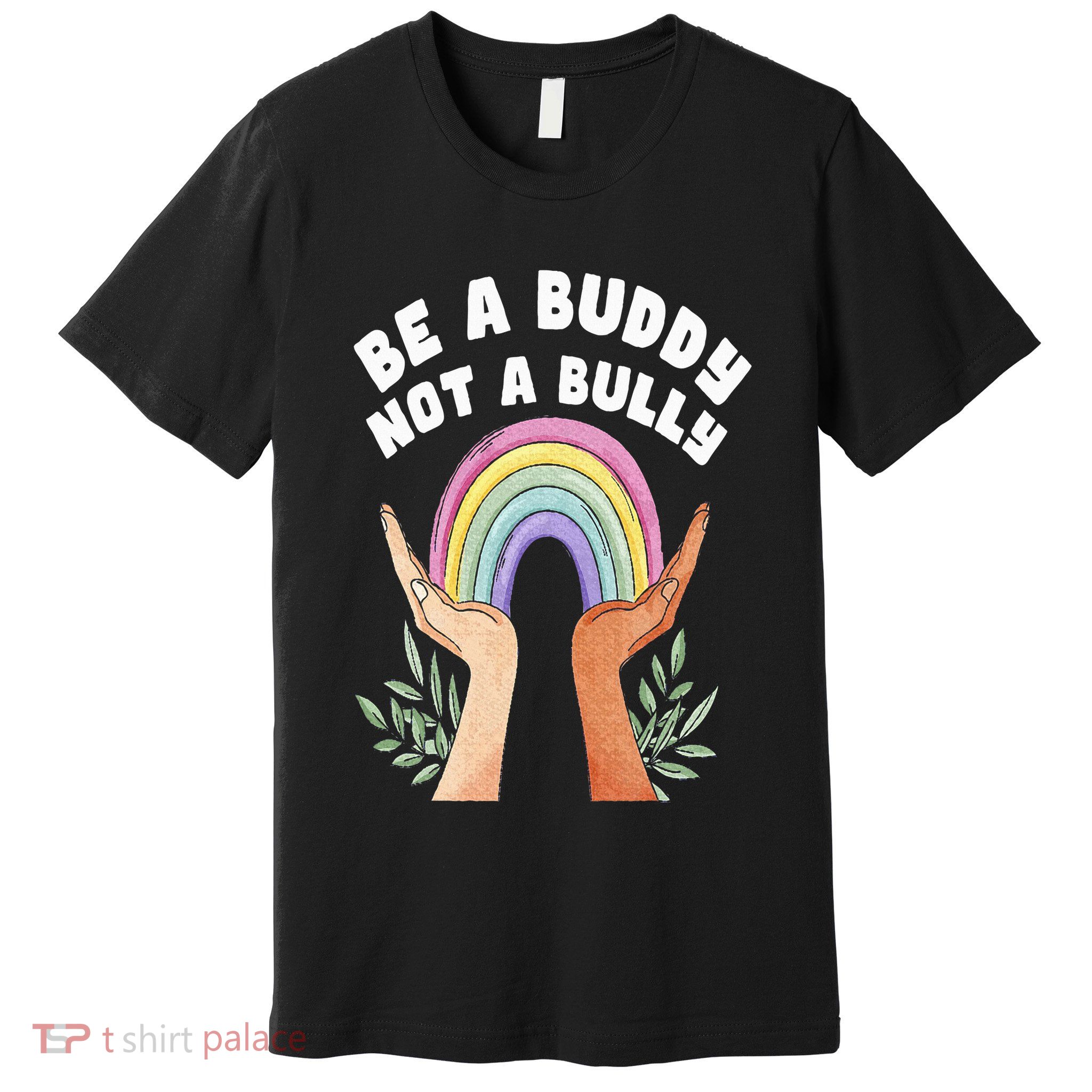 Be A Buddy Not A Bully Anti Bullying Premium T-Shirt