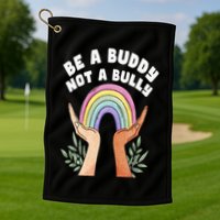 Be A Buddy Not A Bully Anti Bullying Golf Towel