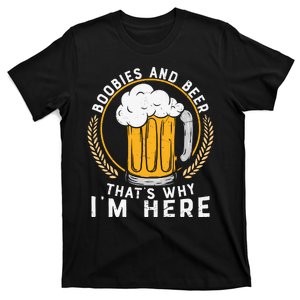 Boobies And Beer That's Why I'm Here Beer Gift Beer Lover T-Shirt