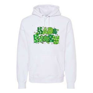 Bad And Boozy Patricks Day Lucky Shamrock Irish Premium Hoodie