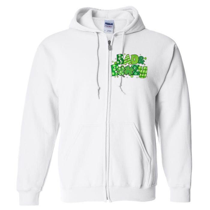 Bad And Boozy Patricks Day Lucky Shamrock Irish Full Zip Hoodie