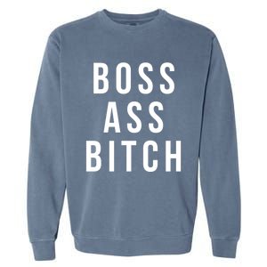 Boss Ass Bitch Cute Gift Garment-Dyed Sweatshirt