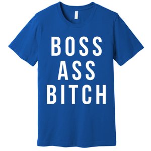 Boss Ass Bitch Cute Gift Premium T-Shirt