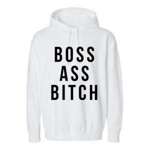 Boss Ass Bitch Cute Gift Garment-Dyed Fleece Hoodie