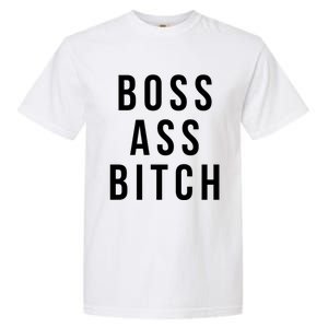 Boss Ass Bitch Cute Gift Garment-Dyed Heavyweight T-Shirt