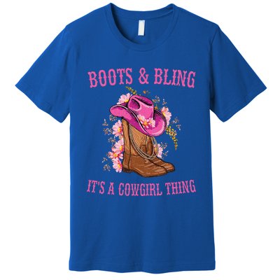 Boots and Bling its a Cowgirl Thing Cute Love Country Life Premium T-Shirt