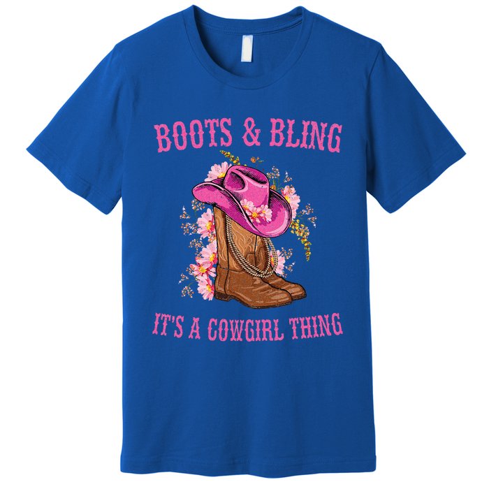 Boots and Bling its a Cowgirl Thing Cute Love Country Life Premium T-Shirt