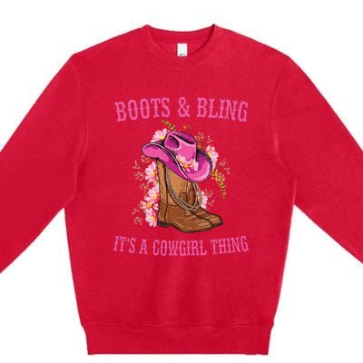 Boots and Bling its a Cowgirl Thing Cute Love Country Life Premium Crewneck Sweatshirt